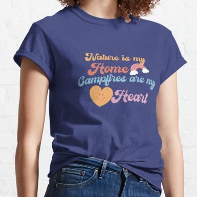 Nature is my Home, Campfires are my Heart Classic T-Shirt