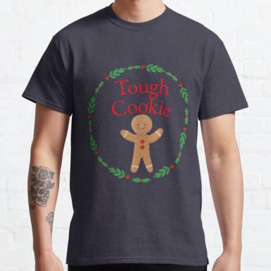 Tough Cookie Classic T-Shirt